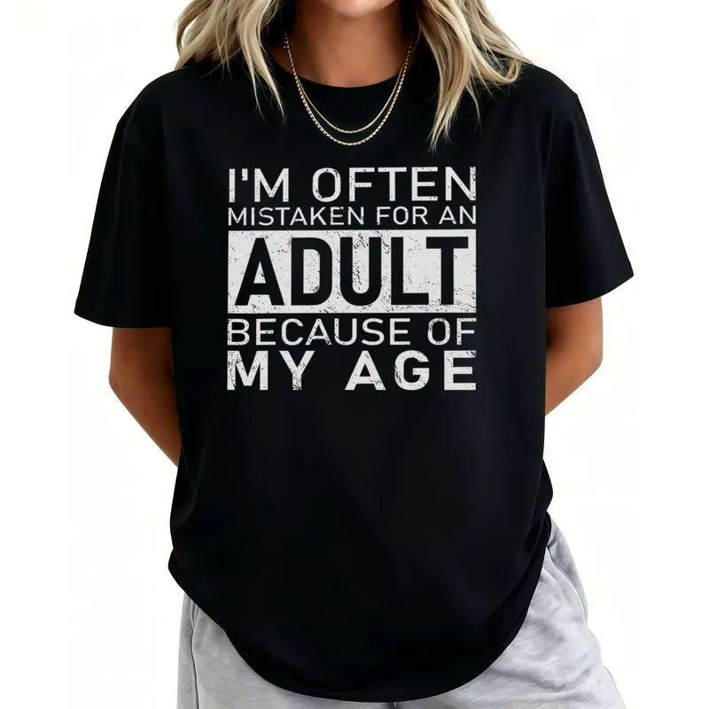 I'm Often Mistaken For An Adult Because Of My Age T-Shirt Sweatshirt Hoodie
