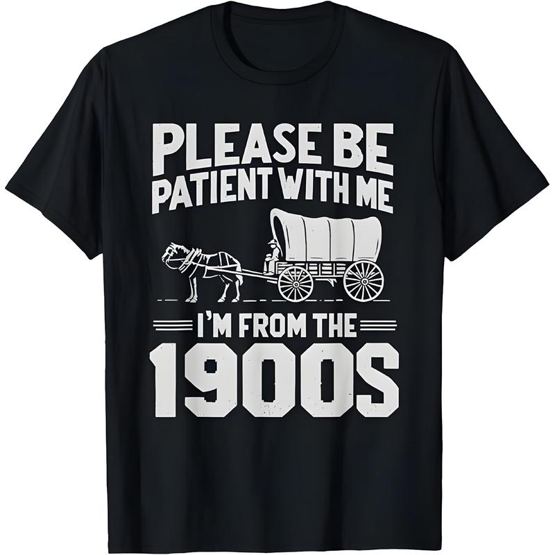 Please Be Patient I'm From the 1900s T-Shirt/Sweatshirt/Hoodie