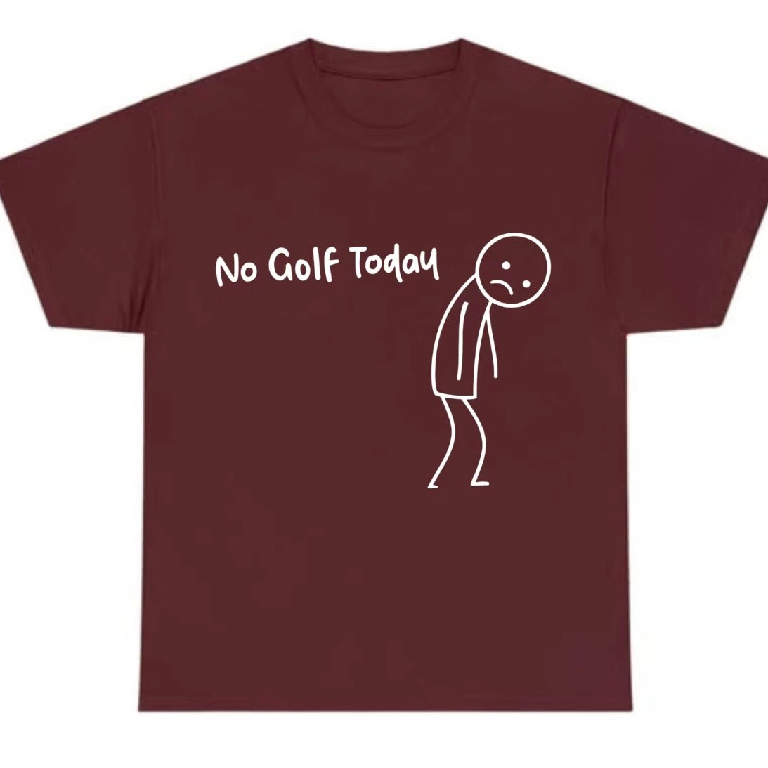 No Golf Today T-Shirt/Sweatshirt/Hoodie