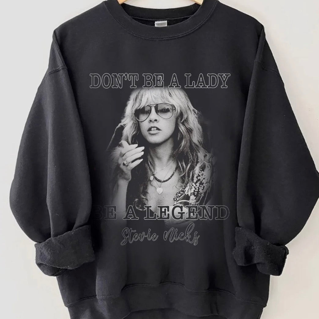 Don't Be A Lady Be A Legend Stevie Nicks T-Shirt/Sweatshirt/Hoodie
