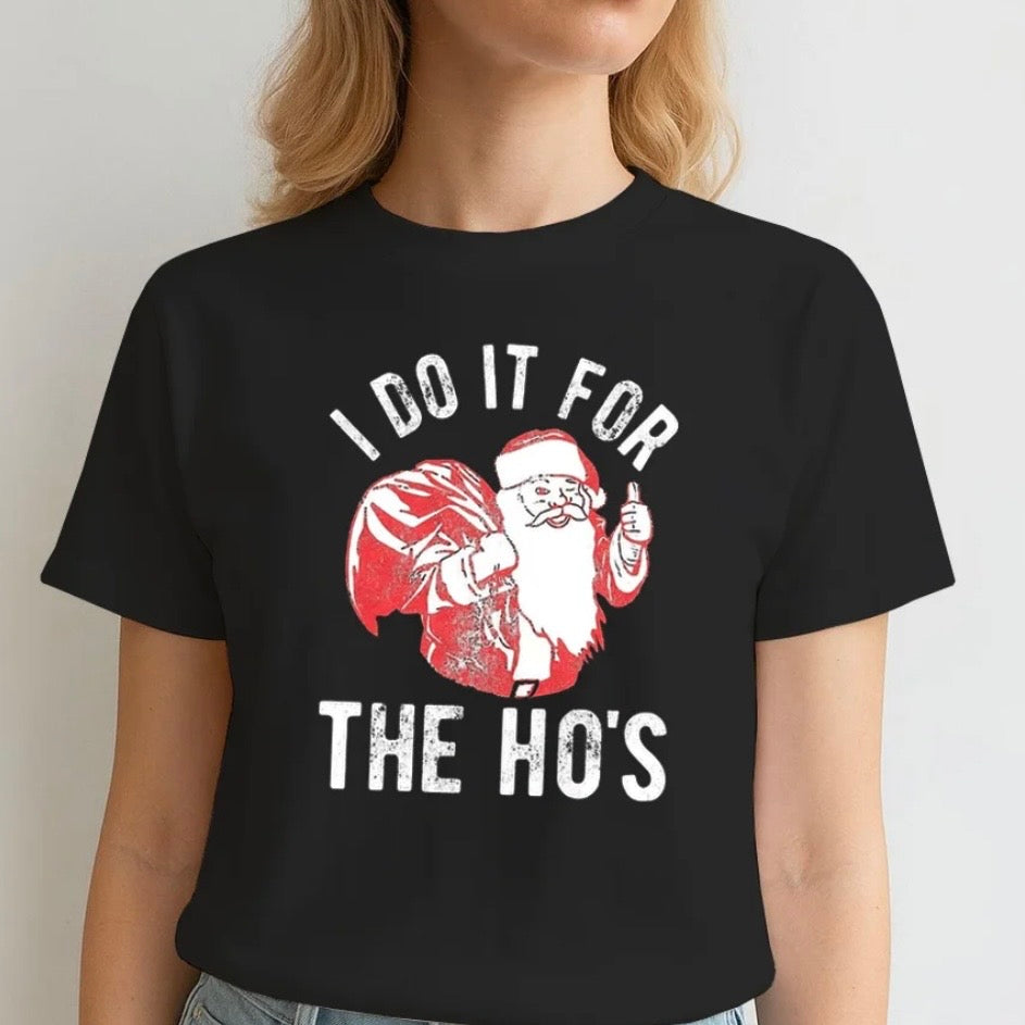 I Do It For The Hos Santa Claus Funny Christmas T-Shirt/Sweatshirt/Hoodie