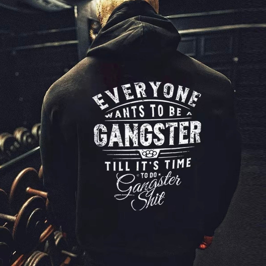 Everyone Wants To Be Gangster T-Shirt/Sweatshirt/Hoodie