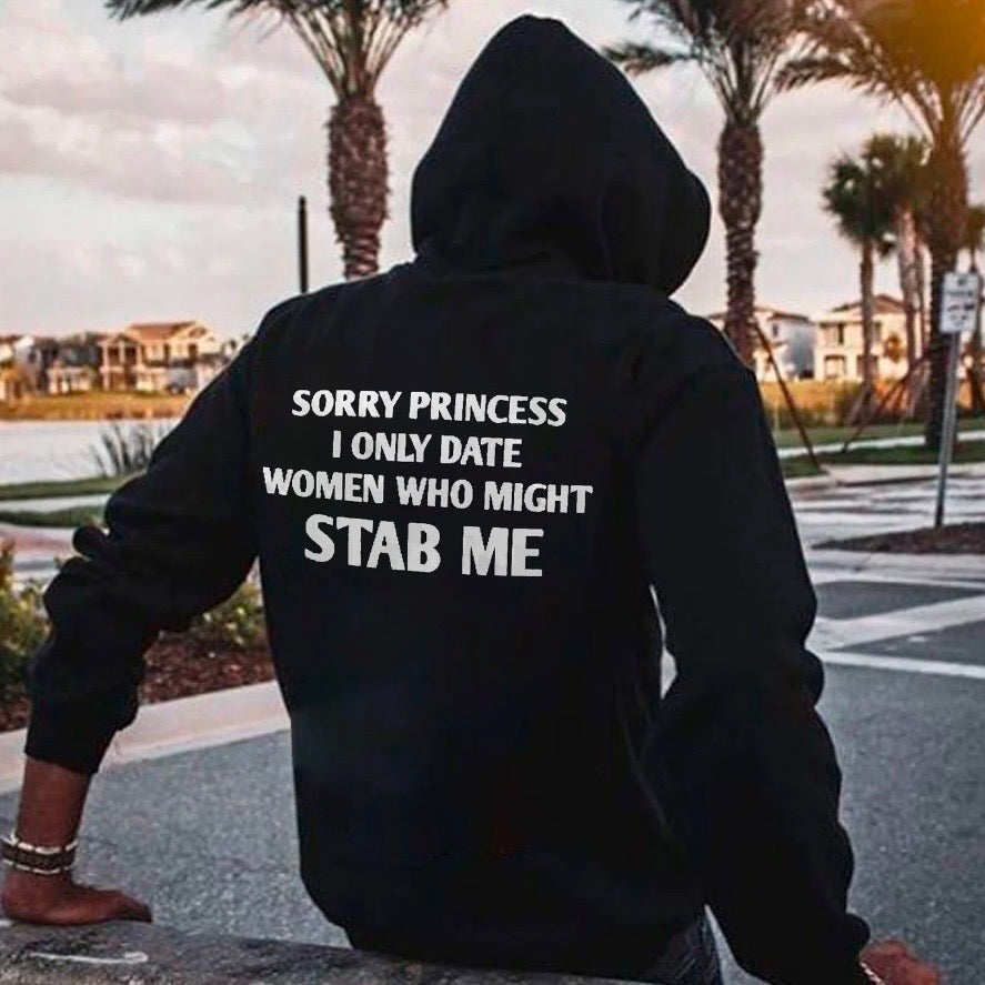 Sorry Princess I Only Date Women Who Might Stab Me T-Shirt Sweatshirt Hoodie