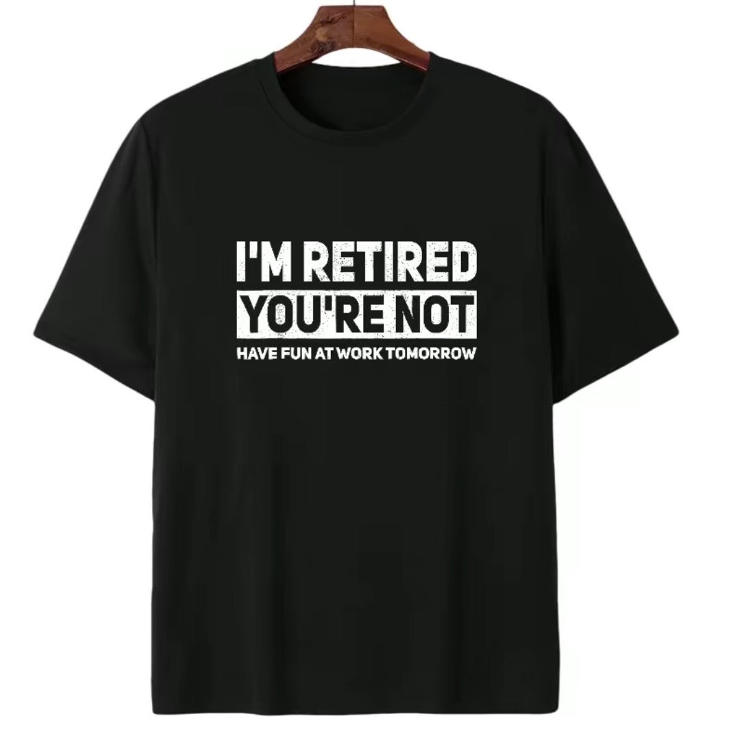 I'm Retired You're Not' Work Joke T-Shirt Sweatshirt Hoodie