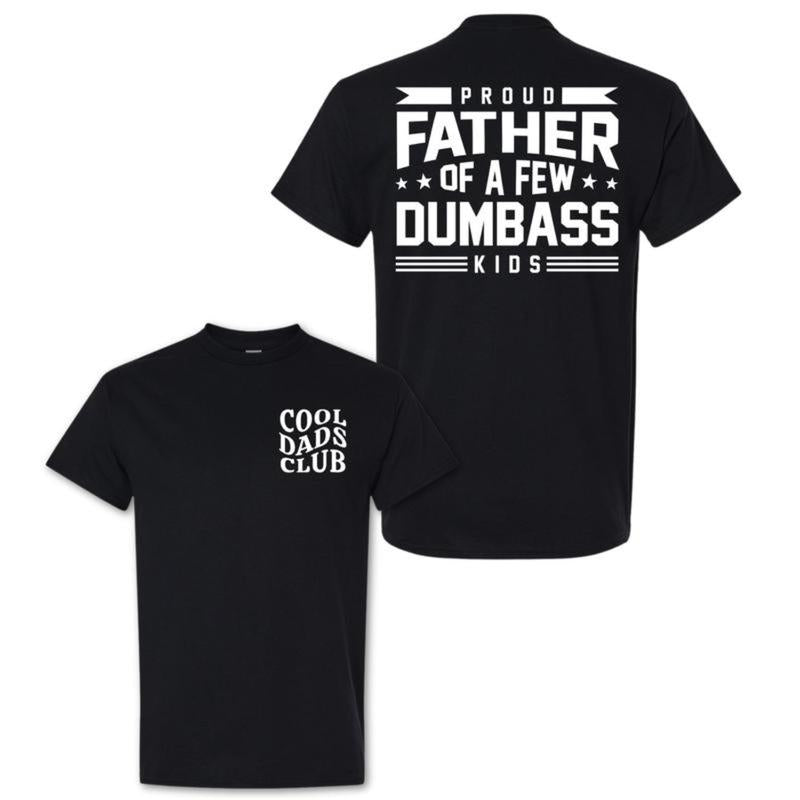 Proud Father Of A Few Dumbass Kids T-Shirt Sweatshirt Hoodie