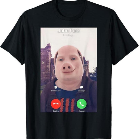 John Pork Is Calling T-Shirt/Sweatshirt/Hoodie