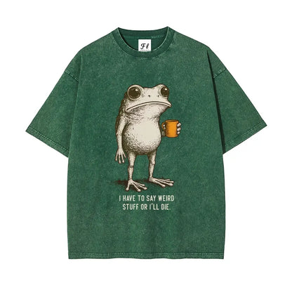 I HAVE TO SAY WEIRD STUFF Funny Frog T-Shirt Sweatshirt Hoodie