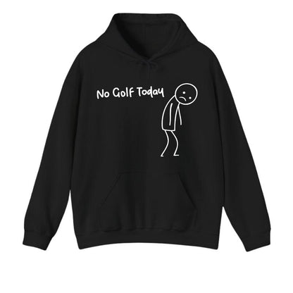 No Golf Today T-Shirt/Sweatshirt/Hoodie