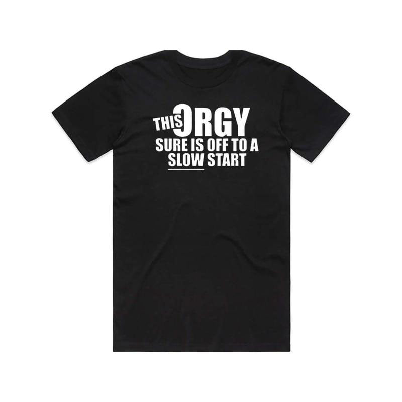 Funny 'This Orgy Sure is Off to a Slow Start' Graphic T-Shirt/Sweatshirt/Hoodie