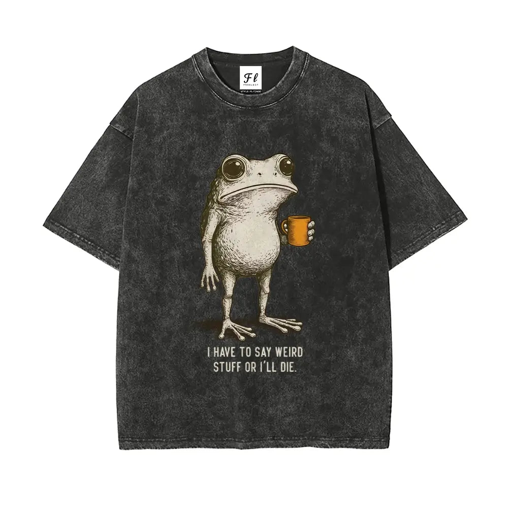 I HAVE TO SAY WEIRD STUFF Funny Frog T-Shirt Sweatshirt Hoodie