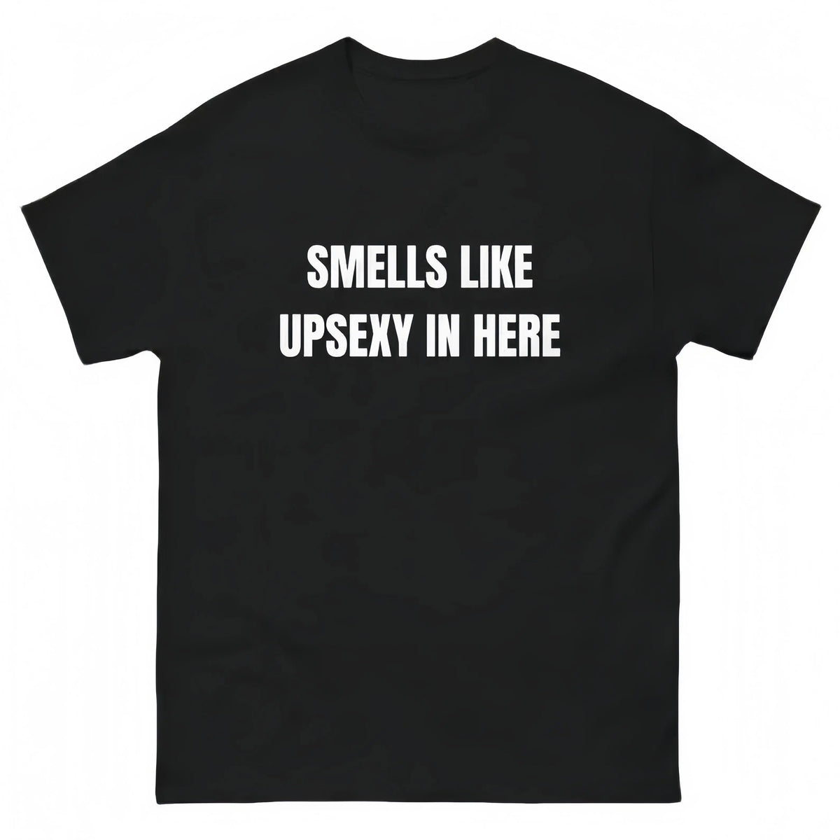 Smells Like Up Sexy In Here T-Shirt Sweatshirt Hoodie