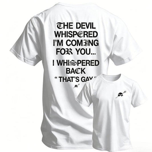 The Devil Whispered I'm Coming For You T-Shirt Sweatshirt Hoodie
