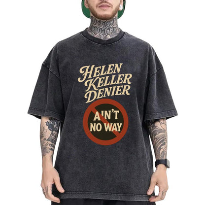 Helen Keller Denier Ain't No Way T-Shirt/Sweatshirt/Hoodie