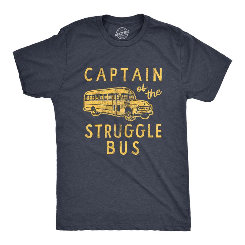 Captain of The Struggle Bus T-Shirt Sweatshirt Hoodie