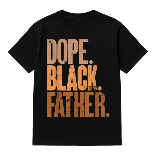 Dope Black Father T-Shirt Sweatshirt Hoodie