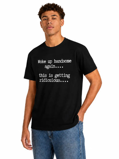 Woke Up Handsome Again T-Shirt Sweatshirt Hoodie