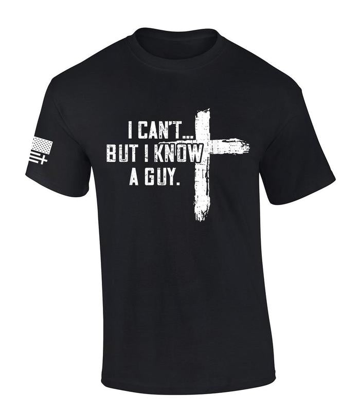 I Can't But I Know A Guy Cross T-Shirt Sweatshirt Hoodie