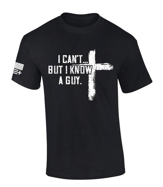 I Can't But I Know A Guy Cross T-Shirt Sweatshirt Hoodie