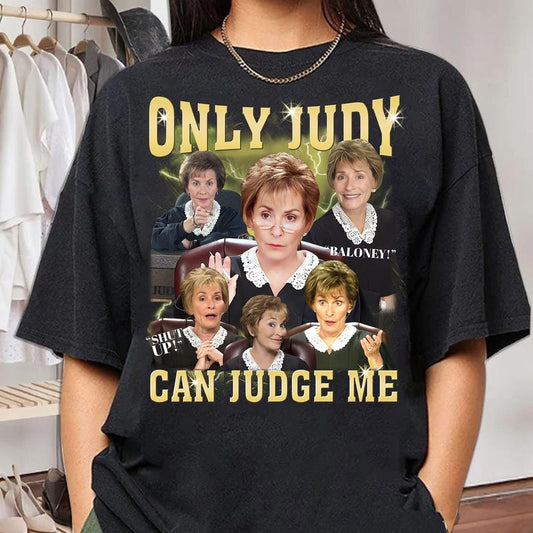 Only Judy Can Judge Me T-Shirt/Sweatshirt/Hoodie
