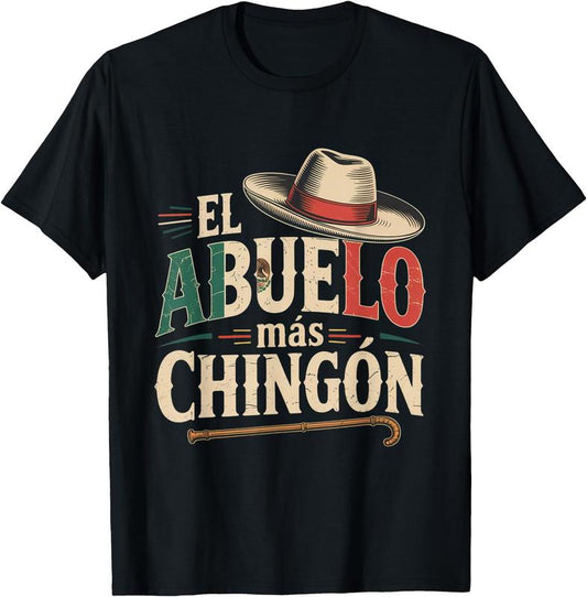 El Abuelo Mas Chingon Funny Best Mexican Dad T-Shirt/Sweatshirt/Hoodie