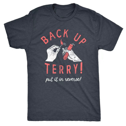 Back Up Terry Put It In Reverse T-Shirt Sweatshirt Hoodie