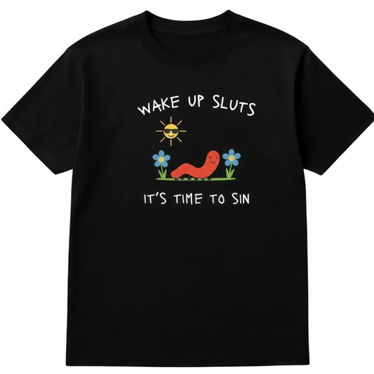 Wake Up Slts It's Time To Sin T-Shirt Sweatshirt Hoodie