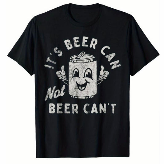 It's Beer Can Not Beer Can't T-Shirt Sweatshirt Hoodie
