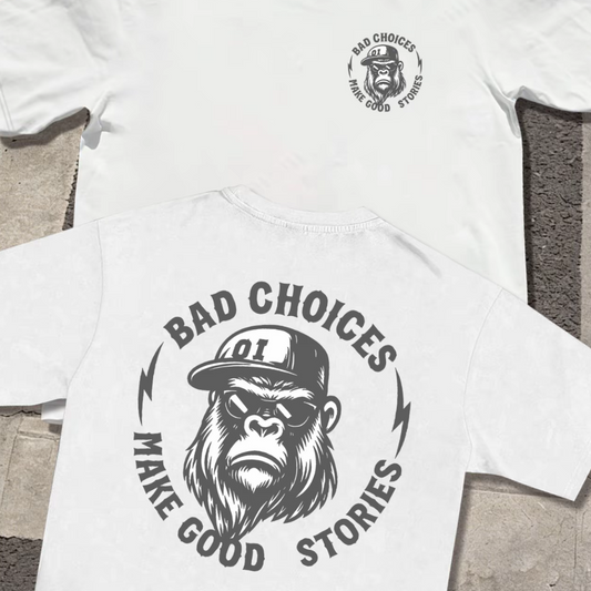 Bad Choices Make Good Stories T-Shirt Sweatshirt Hoodie