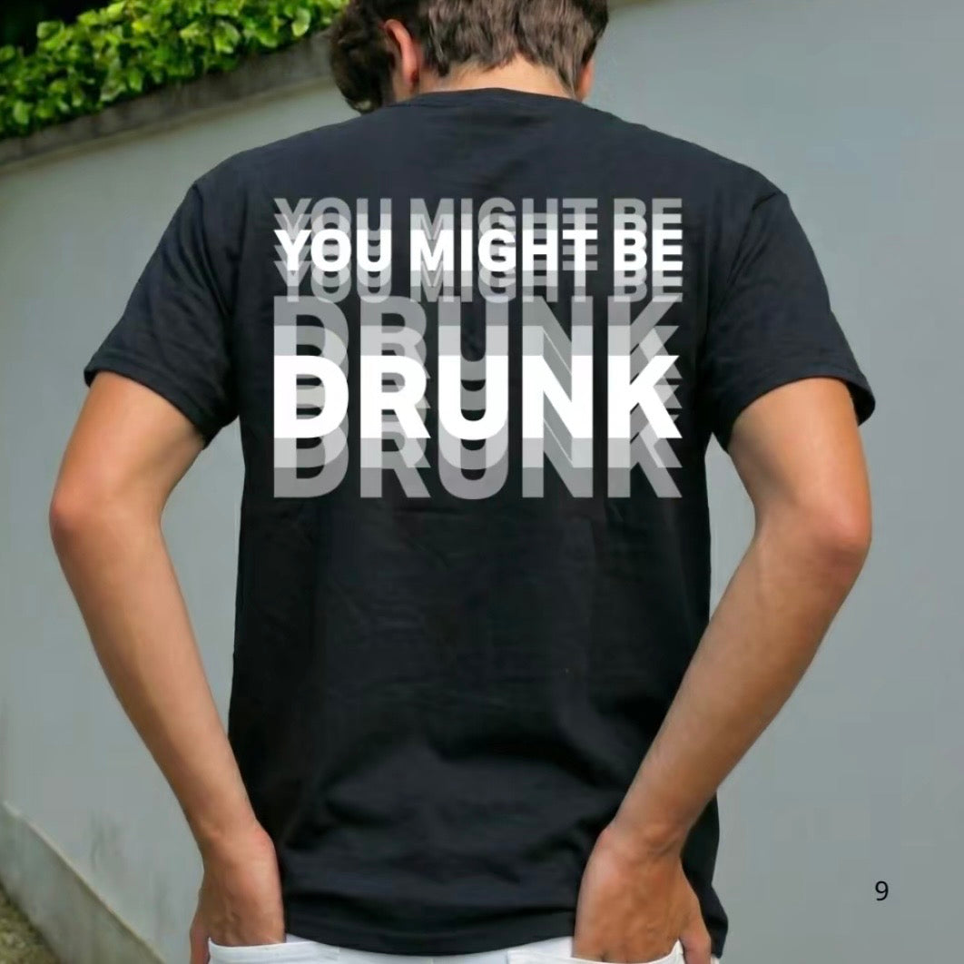 You Might Be Drunk T-Shirt Sweatshirt Hoodie