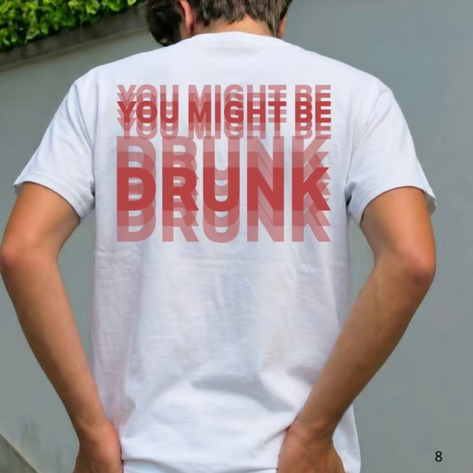 You Might Be Drunk T-Shirt Sweatshirt Hoodie