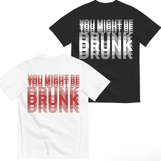 You Might Be Drunk T-Shirt Sweatshirt Hoodie