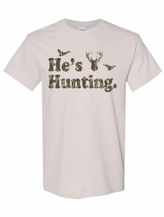 He's Hunting Deer Duck T-Shirt/Sweatshirt/Hoodie
