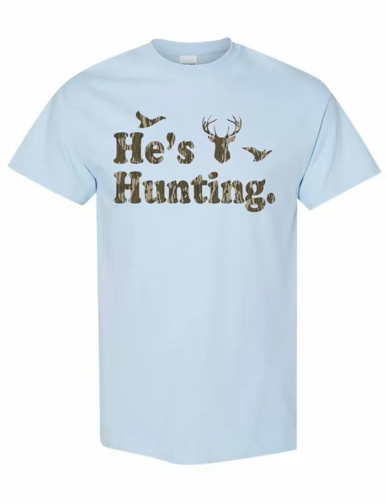 He's Hunting Deer Duck T-Shirt/Sweatshirt/Hoodie