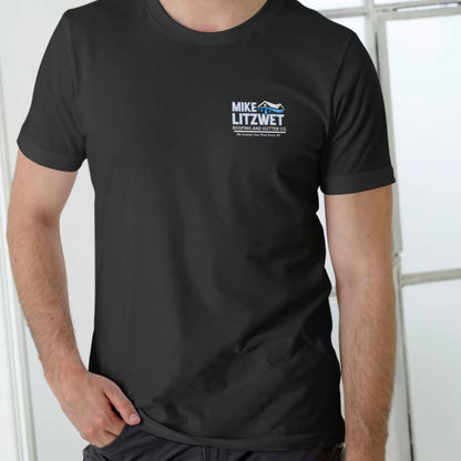 Mike Litzwet Roofing and Gutter Co. Funny T-Shirt/Sweatshirt/Hoodie