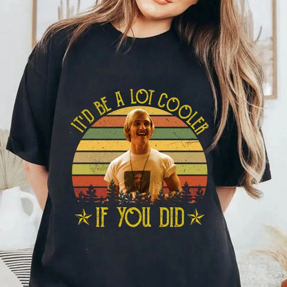 Dazed and Confused T-Shirt/Sweatshirt/Hoodie