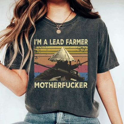 I'm A Lead Farmer T-Shirt/Sweatshirt/Hoodie