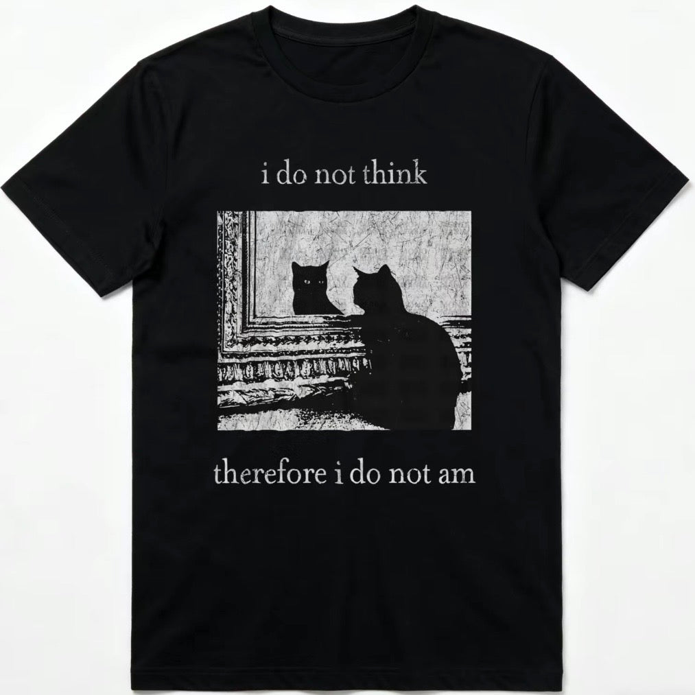 I Do Not Think Cat T-Shirt/Sweatshirt/Hoodie