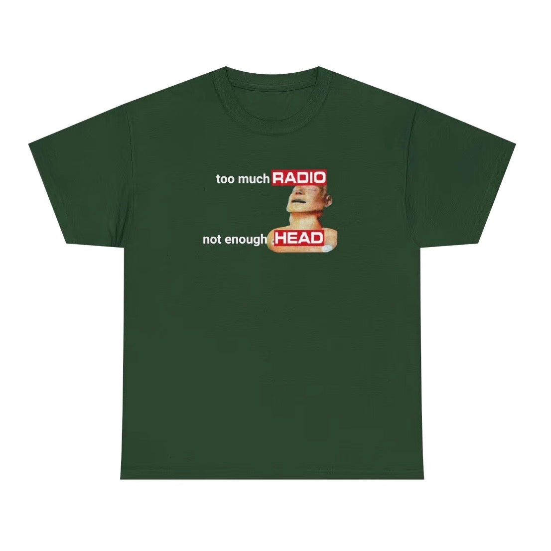 Too Much Radio Not Enough Head T-Shirt/Sweatshirt/Hoodie