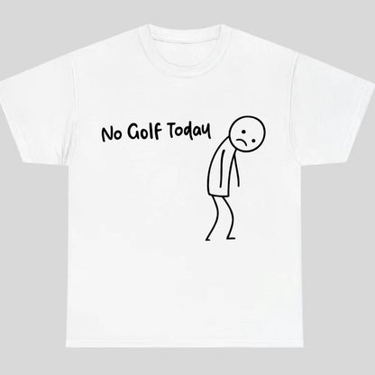 No Golf Today T-Shirt/Sweatshirt/Hoodie