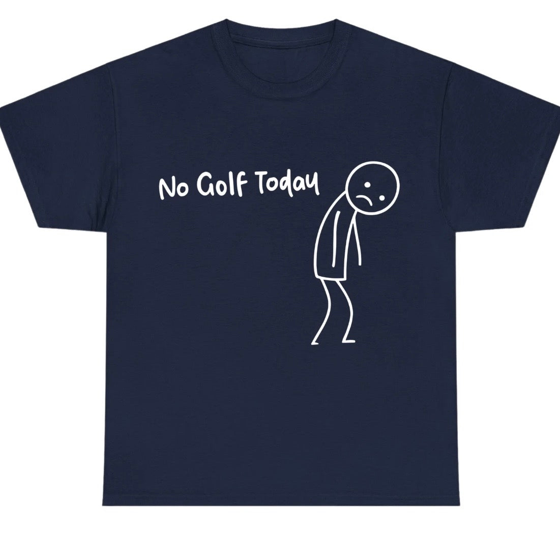 No Golf Today T-Shirt/Sweatshirt/Hoodie