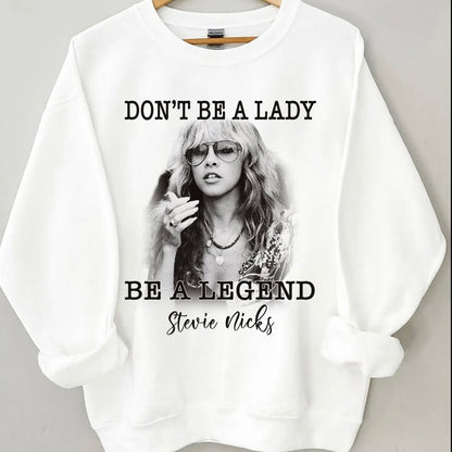 Don't Be A Lady Be A Legend Stevie Nicks T-Shirt/Sweatshirt/Hoodie