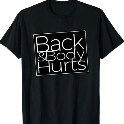 Back And Body Hurts T-Shirt/Sweatshirt/Hoodie
