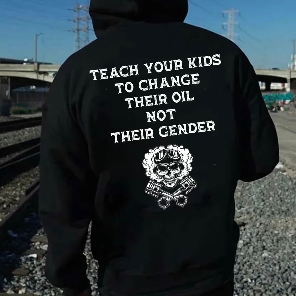 Teach Your Kids To Change Their Oil Not Their Gender T-Shirt/Sweatshirt/Hoodie