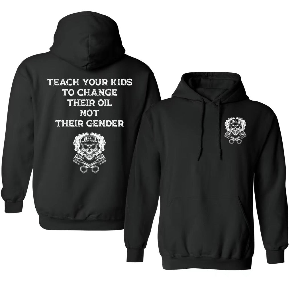 Teach Your Kids To Change Their Oil Not Their Gender T-Shirt/Sweatshirt/Hoodie