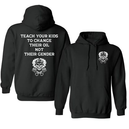 Teach Your Kids To Change Their Oil Not Their Gender T-Shirt/Sweatshirt/Hoodie