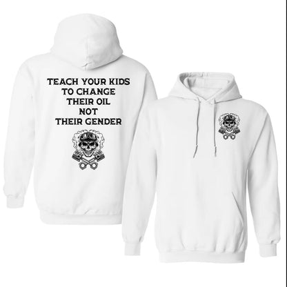 Teach Your Kids To Change Their Oil Not Their Gender T-Shirt/Sweatshirt/Hoodie