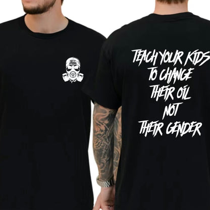 Teach Your Kids To Change Their Oil Not Their Gender T-Shirt/Sweatshirt/Hoodie