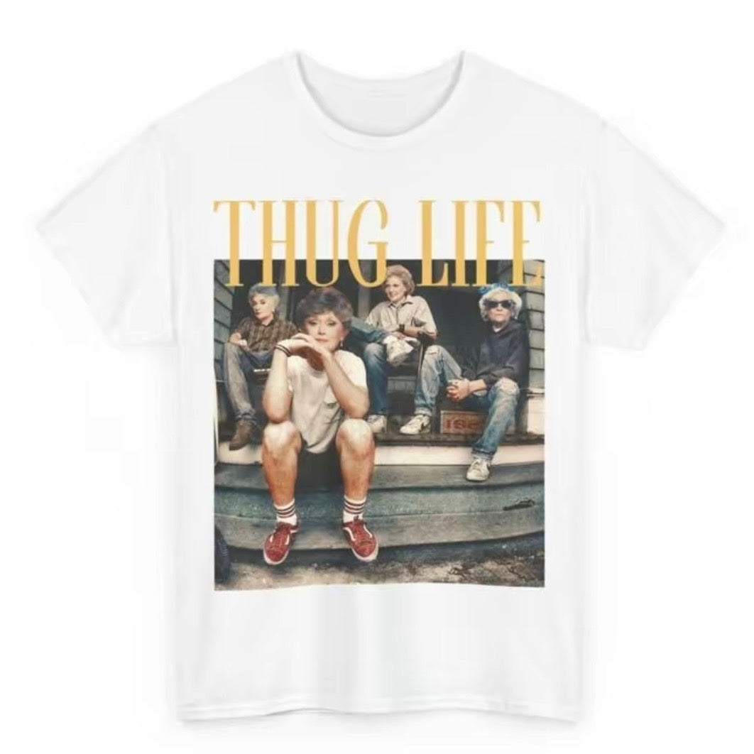 The Golden Girls Thug Life T-Shirt/Sweatshirt/Hoodie