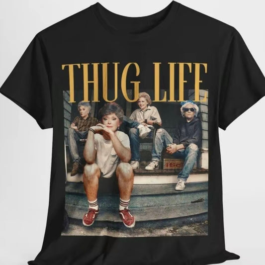 The Golden Girls Thug Life T-Shirt/Sweatshirt/Hoodie