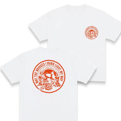 May The Bridges I Burn Light My Way Skull T-Shirt/Sweatshirt/Hoodie